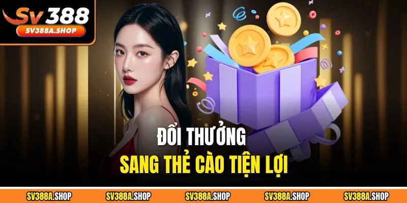 Đổi thưởng sang thẻ cào tiện lợi