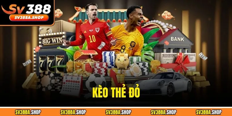 Kèo Thẻ Đỏ - Tổng Hợp Thông Tin Ngay Tại Trang Web SV388