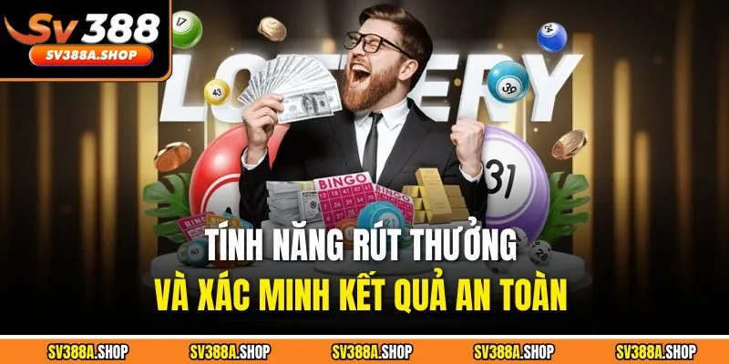 Tính năng rút thưởng và xác minh kết quả an toàn