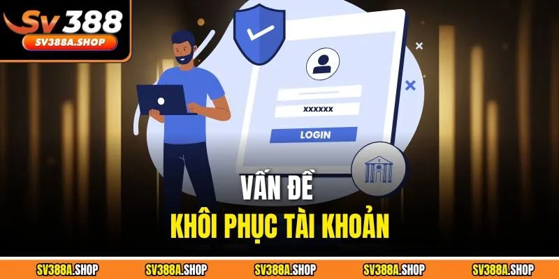 Vấn đề khôi phục tài khoản